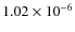 $1.02\times10^{-6}$