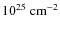 $10^{25}~{\rm cm}^{-2}$