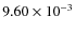 $9.60\times10^{-3}$