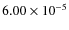$6.00\times10^{-5}$