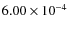$6.00\times10^{-4}$