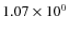 $1.07\times10^{0}$