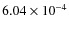 $6.04\times10^{-4}$