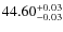 $\rm 44.60^{+0.03}_{-0.03}$