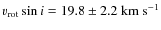 $v_{\rm rot}\sin{i}=19.8\pm2.2~{\rm km~s^{-1}}$