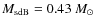 $M_{\rm sdB}=0.43~{M_{\odot}}$