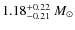 $1.18_{-0.21}^{+0.22}~M_{\rm\odot}$
