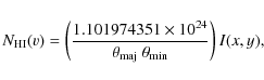\begin{displaymath}N_{\rm HI}(v) = \left(
\frac{1.101974351\times 10^{24}}{\theta_{\rm maj}~\theta_{\rm min}} \right) I(x,y),
\end{displaymath}