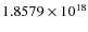 $1.8579 \times 10^{18}$