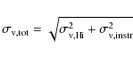 \begin{displaymath}%
\sigma_{\rm v,{\rm tot}} = \sqrt{ \sigma_{\rm v,H {\sc \!i}}^2 + \sigma_{\rm v,{\rm instr}}^2 }
\end{displaymath}