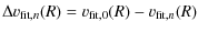 $\displaystyle \Delta v_{{\rm fit},n}(R) = v_{{\rm fit},0}(R) - v_{{\rm fit},n}(R)$