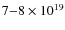 $7{-}8 \times 10^{19}$