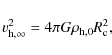 \begin{displaymath}%
v_{\rm h,\infty}^2 = 4\pi G \rho_{\rm h,0} R_{\rm c}^2,
\end{displaymath}