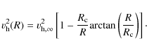 \begin{displaymath}%
v_{\rm h}^2(R) = v_{\rm h,\infty}^2 \left[ 1 - \frac{R_{\rm c}}{R} {\rm arctan}\left(\frac{R}{R_{\rm c}}\right) \right]\cdot
\end{displaymath}