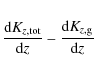 \begin{eqnarray*}\frac{{\rm d}K_{z,{\rm tot}}}{{\rm d}z} - \frac{{\rm d}K_{z,{\rm g}}}{{\rm d}z}
\end{eqnarray*}