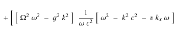 \begin{eqnarray*}\;+\;\Bigl[\;\bigl[\;\Omega^2\;\omega^2\;-\;g^2\;k^2\;\bigr]\;\...
...ega~c^2}
\;\bigl[~\omega^2\;-\;k^2\;c^2\;-\;v~k_x~\omega\;\bigr]
\end{eqnarray*}