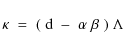 \begin{displaymath}\kappa\;=\;(\;{\rm d}\;-\;\alpha\;\beta\;)\;\Lambda
\end{displaymath}