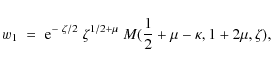 \begin{displaymath}w_1\;=\;{\rm e}^{-~\zeta/2}\;\zeta^{1/2+\mu}\;M({1\over 2}+\mu-\kappa,1+2\mu,\zeta) ,
\end{displaymath}