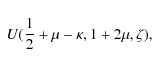 \begin{displaymath}\;U({1\over 2}+\mu-\kappa,1+2\mu,\zeta) ,
\end{displaymath}