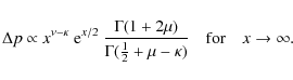\begin{displaymath}\Delta p \propto x^{\nu - \kappa}~{\rm e}^{x/2}~{\Gamma(1+2\m...
...Gamma({1\over 2}+\mu-\kappa)}
\quad{\rm for}\quad x\to\infty .
\end{displaymath}
