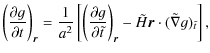 $\displaystyle \left({\frac{\partial g}{\partial t}}\right)_{\vec r} = {1\over a...
...}\right)_{\vec r} - {\tilde H}\vec{r} \cdot(\tilde \nabla g)_{\tilde t}\right],$