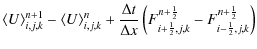$\displaystyle \langle U \rangle _{i,j,k} ^{n+1} - \langle U \rangle _{i,j,k} ^{...
...rac{1}{2},j,k}^{n+\frac{1}{2}} - F _{i-\frac{1}{2},j,k}^{n+\frac{1}{2}} \right)$