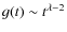 $g(t) \sim t^{\lambda - 2}$