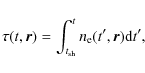 \begin{displaymath}%
\tau(t,\vec{r}) = \int_{t_{\rm sh}} ^t n_{\rm e} (t',\vec{r}) {\rm d}t',
\end{displaymath}