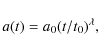 \begin{displaymath}%
a(t) = a_0 (t/t_0)^\lambda,
\end{displaymath}