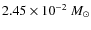 $2.45 \times 10^{-2}~M_{\odot}$