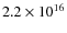 $2.2\times 10^{16}$