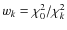 $w_k=\chi^2_0/\chi^2_k$