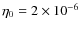 $\eta _{0}=2\times 10^{-6}$