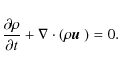 \begin{displaymath}\frac{\partial\rho}{\partial t} + \nabla \cdot(\rho\mbox{\boldmath$u$ } )=0.
\end{displaymath}