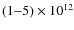 $(1{-}5) \times
10^{12}$
