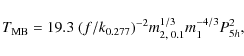 \begin{displaymath}
{T_{\rm MB}} = 19.3 \; (f/k_{0.277})^{-2} m_{2, \; 0.1}^{1/3} m_1^{-4/3} P_{5h}^{2},
\end{displaymath}