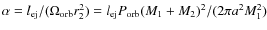 $\alpha = l_{\rm ej} / (\Omega_{\rm orb} r_2^2) =
l_{\rm ej} P_{\rm orb} (M_1 + M_2)^2/(2 \pi a^2 M_1^2)$
