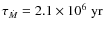 $\tau_{\dot M} = 2.1 \times {\rm 10^6 \; yr}$