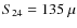 $S_{24}=135~\mu$