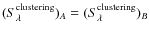 $(S_{\lambda}^{\rm clustering})_{A} = (S_{\lambda}^{\rm clustering})_{B}$