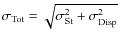 $\sigma_{\rm Tot}=\sqrt{\sigma_{\rm St}^2+\sigma_{\rm Disp}^2}$