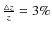 $\frac{\triangle z}{z}=3\%$
