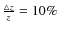 $\frac{\triangle z}{z}=10\%$