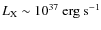 $L_{{\rm X}} \sim 10^{37}~{\rm erg}~{\rm s}^{-1}$