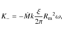 \begin{displaymath}K_-=-\dot{M} k \frac{\xi}{2\pi}{R_{\rm m}}^2\omega,
\end{displaymath}