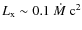 $L_{\rm x} \sim 0.1~\dot{M}~\rm {c}^2$