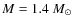 $M = 1.4~M_\odot$