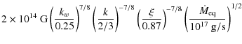 $\displaystyle 2 \times 10^{14}~{\rm G}\left(\frac{k_w}{0.25}\right)^{7/8}\left(...
....87}\right)^{-7/8}\left(\frac{\dot{M}_{\rm eq}}{10^{17}~{\rm g/s}}\right)^{1/2}$