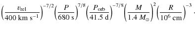 $\displaystyle \left(\frac{v_{\rm rel}}{400~{\rm km~s^{-1}}}\right)^{-7/2}\! \le...
...rac{M}{1.4~M_\odot}\right)^{2}\!\left(\frac{R}{10^6~{\rm cm}}\right)^{-3} \cdot$