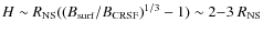 $H \sim R_{\rm NS}(({B_{\rm surf}/B_{\rm CRSF}})^{1/3}-1) \sim 2 {-}3~R_{\rm NS}$